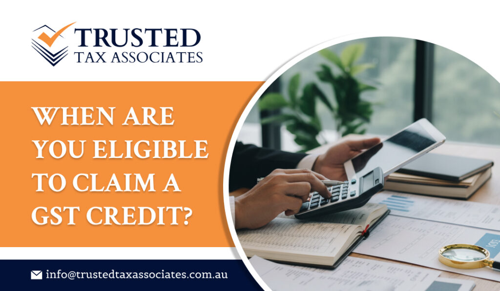 When Are You Eligible to Claim a GST Credit